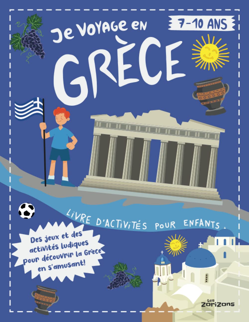 Je Voyage en Grèce: Livre d'activités pour enfants de 7 à 10 ans - Des jeux et des activités ludiques pour découvrir la Grèce antique en s'amusant