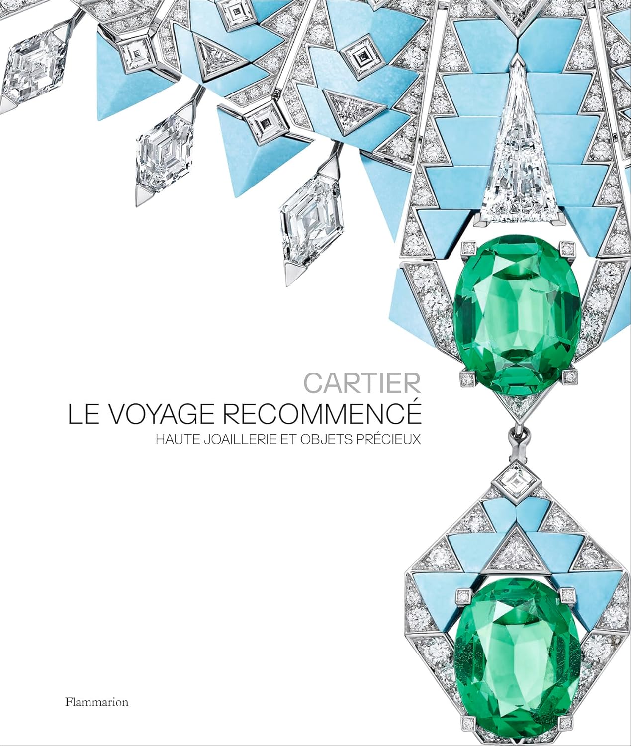 Cartier - Le Voyage Recommencé: Haute joaillerie et objets précieux